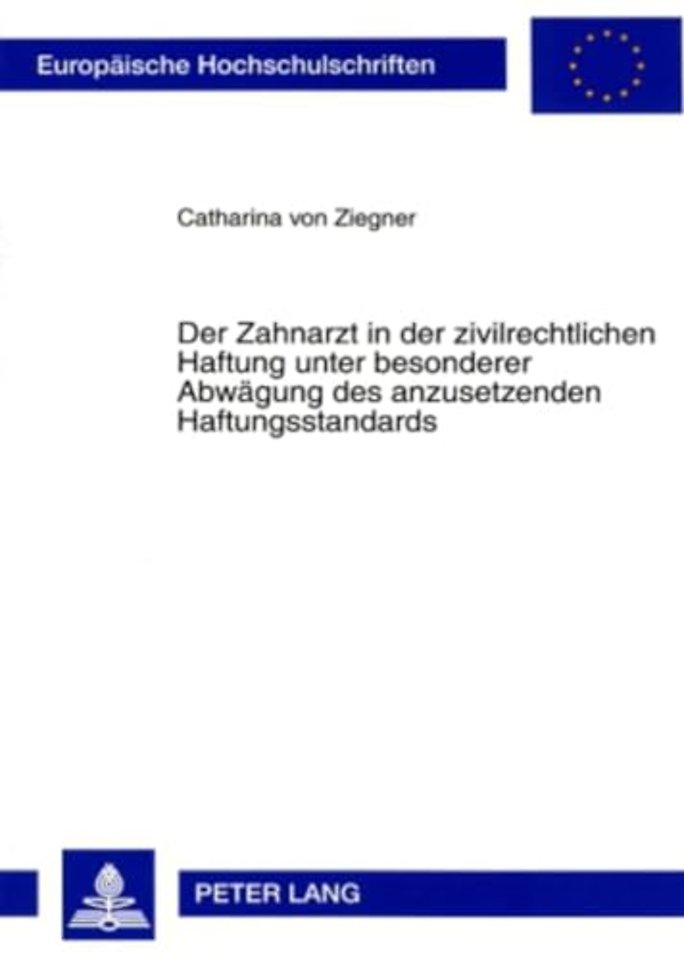 Der Zahnarzt in Der Zivilrechtlichen Haftung Unter Besonderer Abwaegung Des Anzusetzenden Haftungsstandards