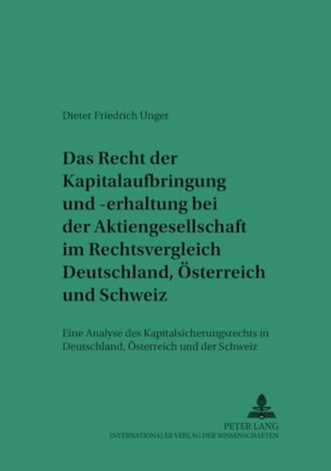 Das Recht Der Kapitalaufbringung Und -Erhaltung Bei Der Aktiengesellschaft Im Rechtsvergleich Deutschland, Oesterreich Und Schweiz