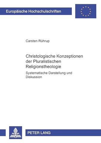Christologische Konzeptionen Der Pluralistischen Religionstheologie