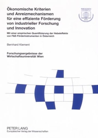 Oekonomische Kriterien Und Anreizmechanismen Fuer Eine Effiziente Foerderung Von Industrieller Forschung Und Innovation
