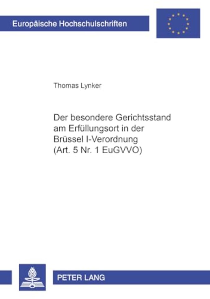 Der Besondere Gerichtsstand Am Erfuellungsort in Der Bruessel I-Verordnung (Art. 5 Nr. 1 Eugvvo)