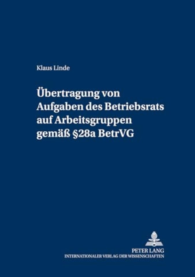 Uebertragung Von Aufgaben Des Betriebsrats Auf Arbeitsgruppen Gemaess 28a Betrvg