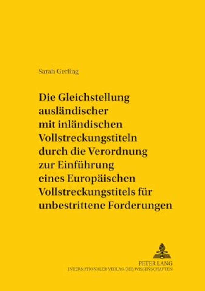 Die Gleichstellung Auslaendischer Mit Inlaendischen Vollstreckungstiteln Durch Die Verordnung Zur Einfuehrung Eines Europaeischen Vollstreckungstitels Fuer Unbestrittene Forderungen