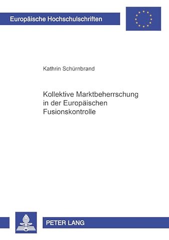 Kollektive Marktbeherrschung in Der Europaeischen Fusionskontrolle