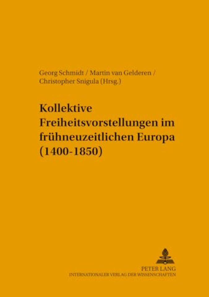 Kollektive Freiheitsvorstellungen Im Fruehneuzeitlichen Europa (1400-1850)