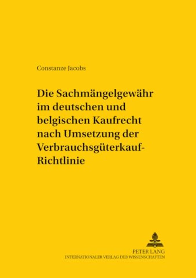Die Sachmaengelgewaehr Im Deutschen Und Belgischen Kaufrecht Nach Umsetzung Der Verbrauchsgueterkauf-Richtlinie