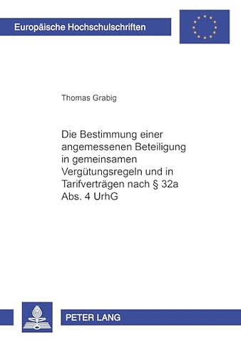 Die Bestimmung Einer Weiteren Angemessenen Beteiligung in Gemeinsamen Verguetungsregeln Und in Tarifvertraegen Nach § 32a Abs. 4 Urhg