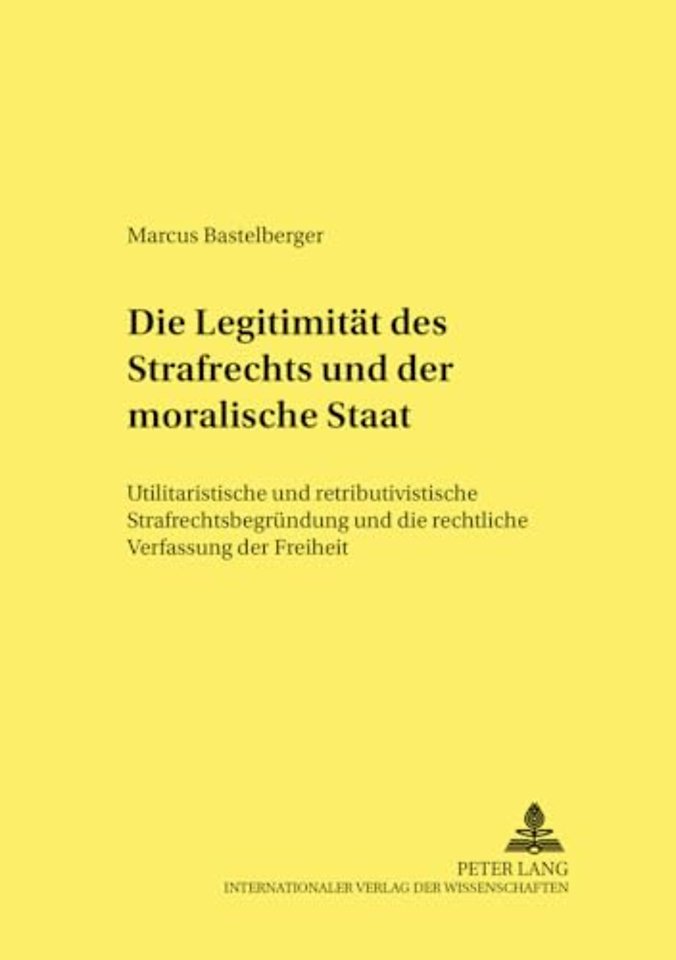 Die Legitimitaet des Strafrechts und der moralische Staat