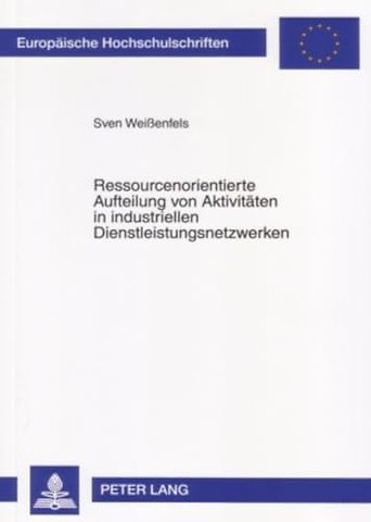 Ressourcenorientierte Aufteilung Von Aktivitaeten in Industriellen Dienstleistungsnetzwerken