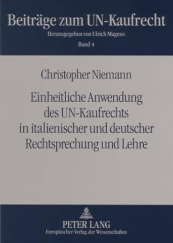 Einheitliche Anwendung Des Un-Kaufrechts in Italienischer Und Deutscher Rechtsprechung Und Lehre