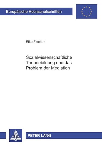 Sozialwissenschaftliche Theoriebildung Und Das Problem Der Mediation