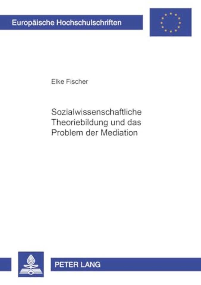 Sozialwissenschaftliche Theoriebildung Und Das Problem Der Mediation