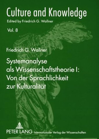 Systemanalyse als Wissenschaftstheorie I: Von der Sprachlichkeit zur Kulturalitaet