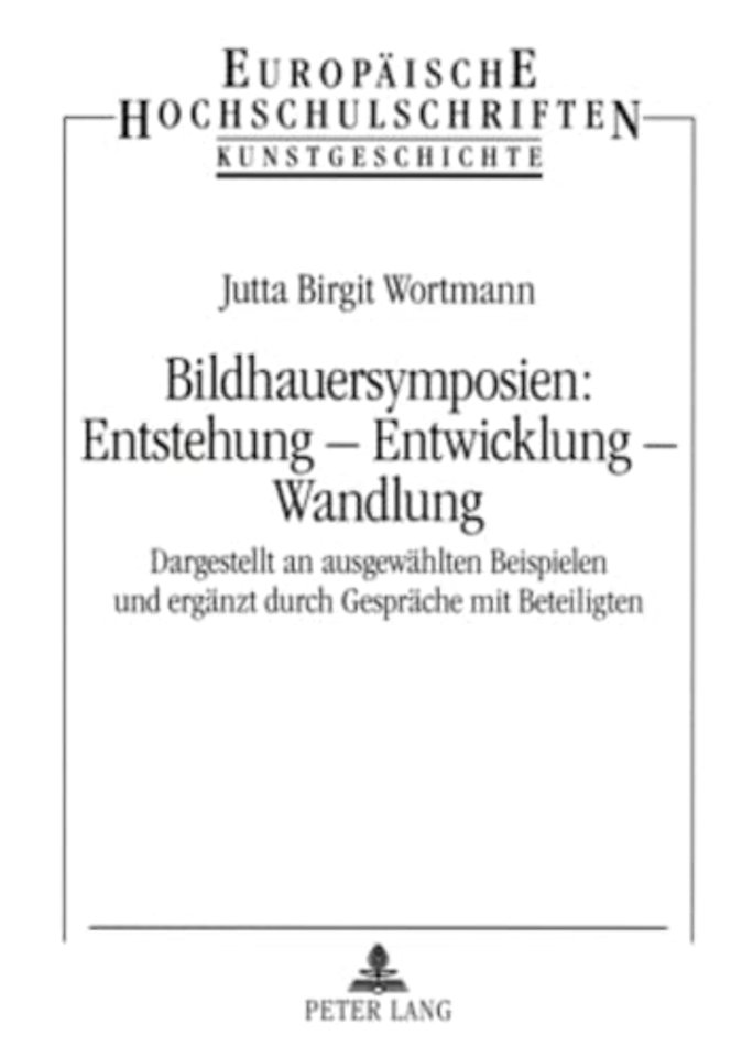Bildhauersymposien: Entstehung - Entwicklung - Wandlung