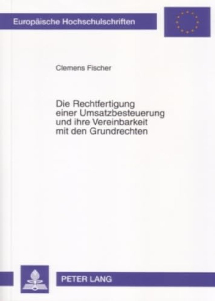 Die Rechtfertigung Einer Umsatzbesteuerung Und Ihre Vereinbarkeit Mit Den Grundrechten