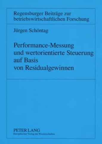 Performance-Messung Und Wertorientierte Steuerung Auf Basis Von Residualgewinnen