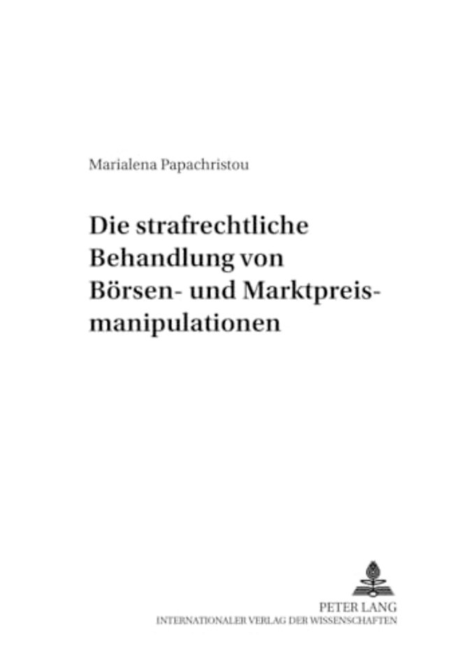 Die Strafrechtliche Behandlung Von Boersen- Und Marktpreismanipulationen