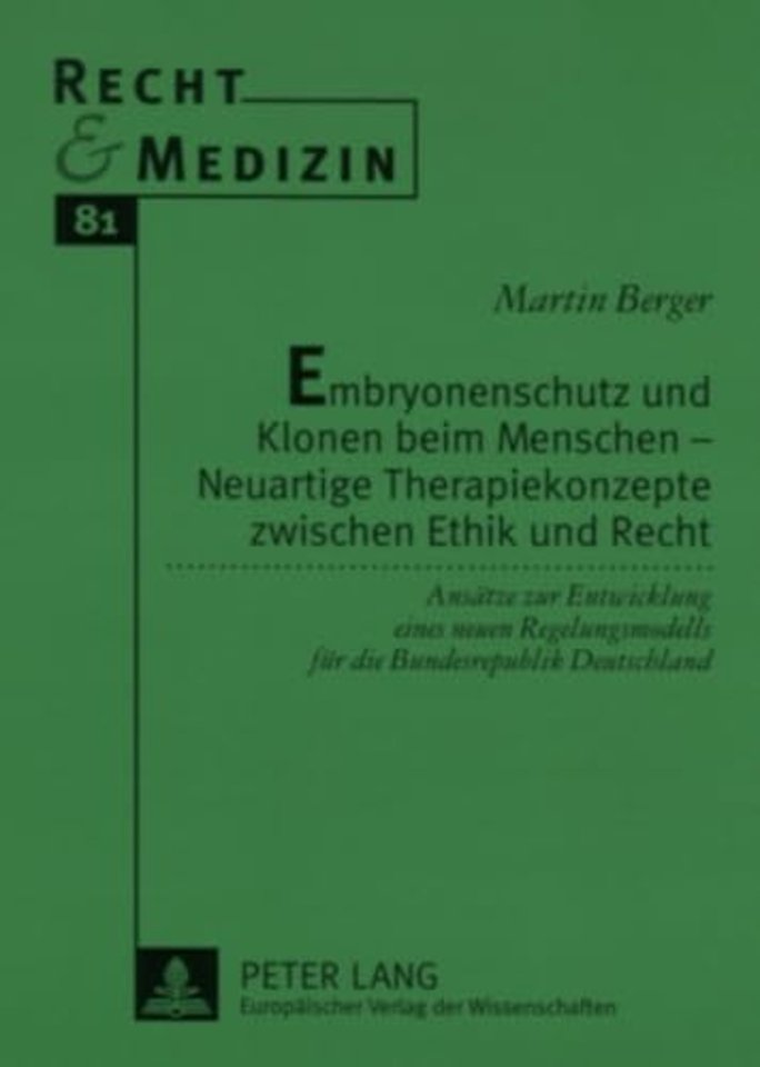 Embryonenschutz Und Klonen Beim Menschen - Neuartige Therapiekonzepte Zwischen Ethik Und Recht