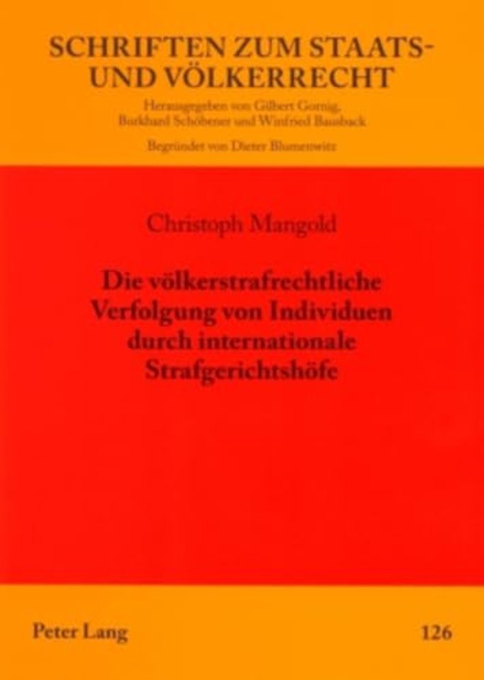 Die voelkerstrafrechtliche Verfolgung von Individuen durch internationale Strafgerichtshoefe