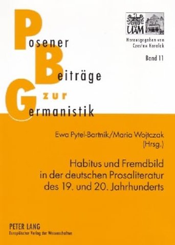 Habitus Und Fremdbild in Der Deutschen Prosaliteratur Des 19. Und 20. Jahrhunderts