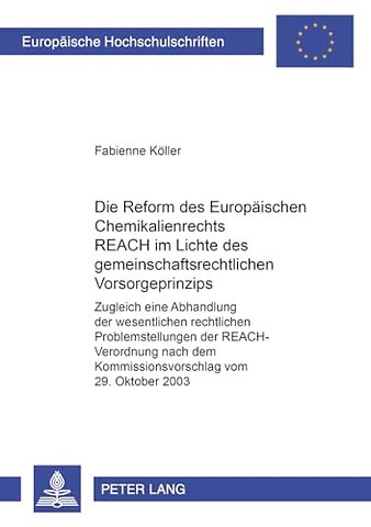 Die Reform Des Europaeischen Chemikalienrechts Reach Im Lichte Des Gemeinschaftsrechtlichen Vorsorgeprinzips