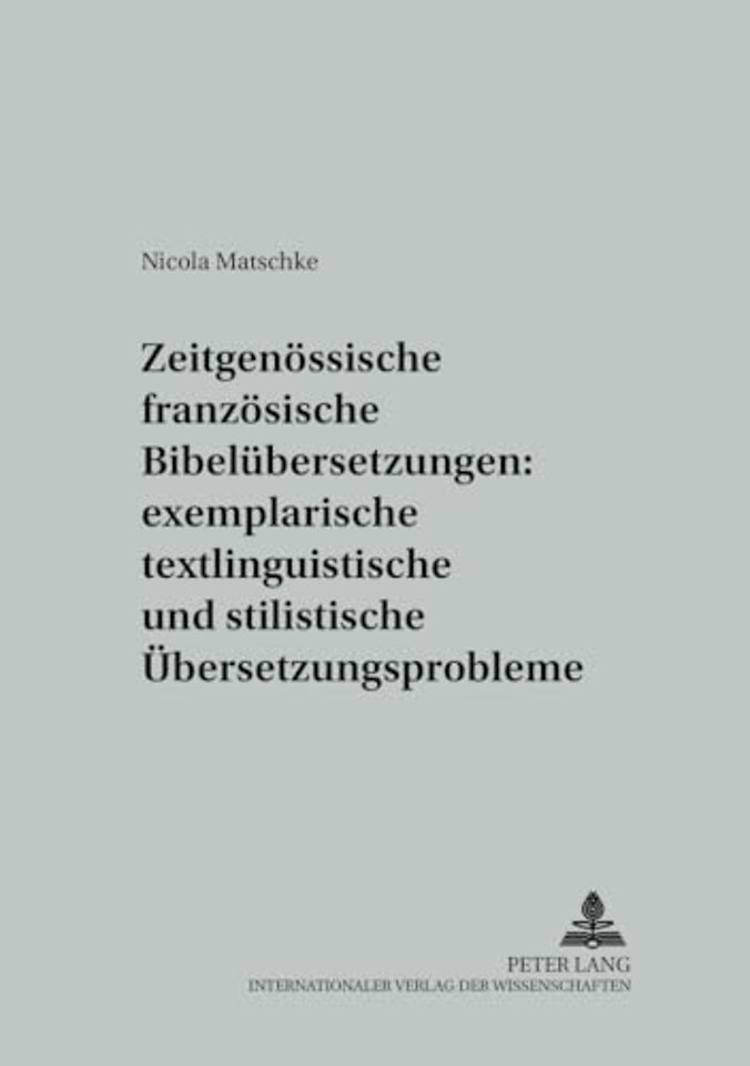 Zeitgenoessische franzoesische Bibeluebersetzungen: exemplarische textlinguistische und stilistische Uebersetzungsprobleme