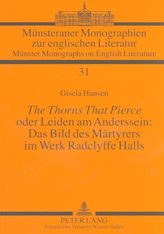 «The Thorns That Pierce» oder Leiden am Anderssein: Das Bild des Maertyrers im Werk Radclyffe Halls