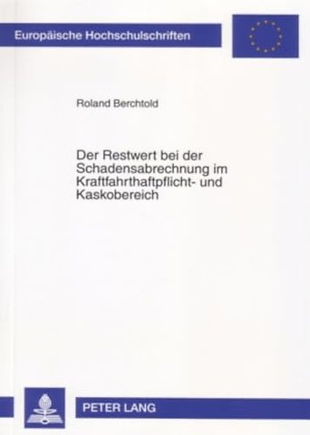 Der Restwert Bei Der Schadensabrechnung Im Kraftfahrthaftpflicht- Und Kaskobereich