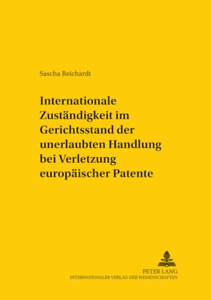 Internationale Zustaendigkeit Im Gerichtsstand Der Unerlaubten Handlung Bei Verletzung Europaeischer Patente