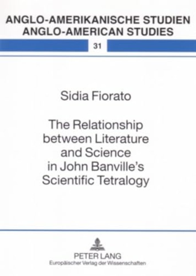 The Relationship Between Literature and Science in John Banville's Scientific Tetralogy