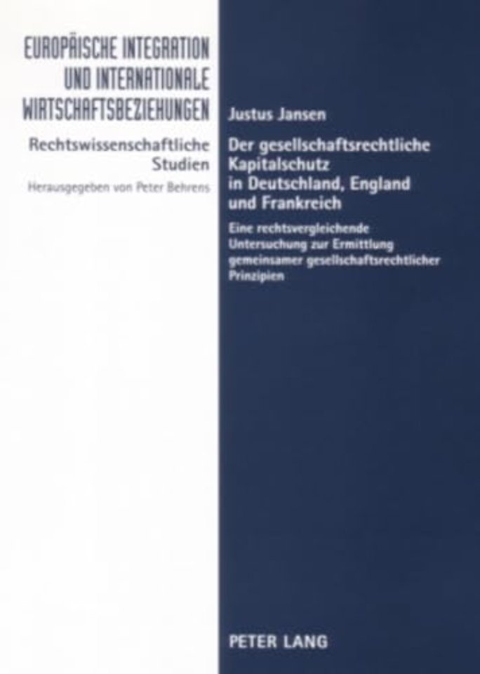 Der Gesellschaftsrechtliche Kapitalschutz in Deutschland, England Und Frankreich