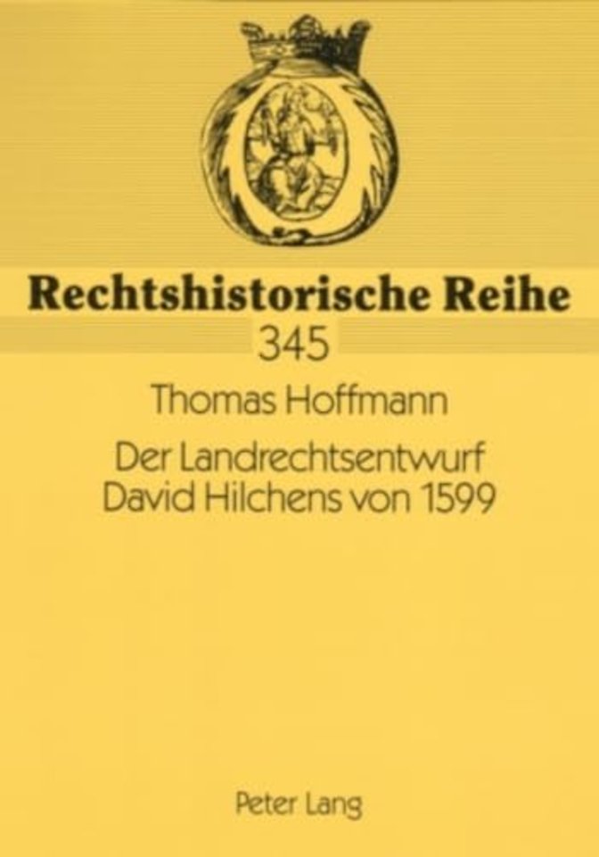 Der Landrechtsentwurf David Hilchens Von 1599