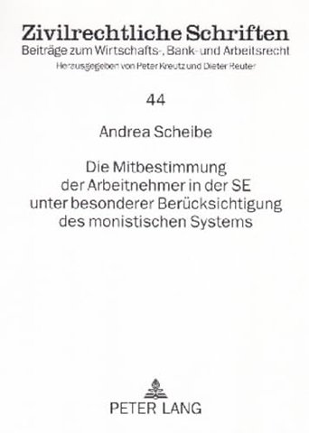 Die Mitbestimmung Der Arbeitnehmer in Der Se Unter Besonderer Beruecksichtigung Des Monistischen Systems