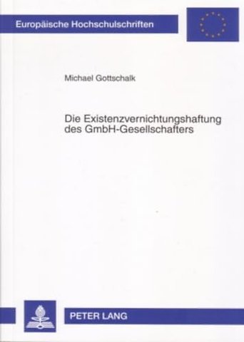Die Existenzvernichtungshaftung Des Gmbh-Gesellschafters