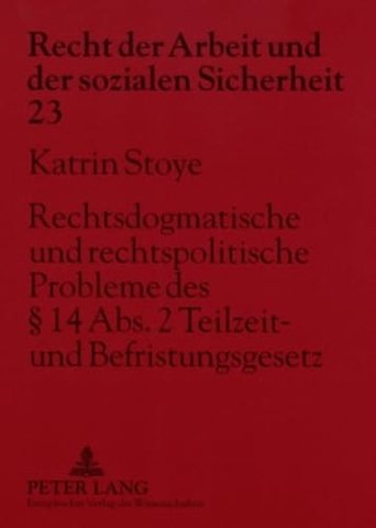 Rechtsdogmatische Und Rechtspolitische Probleme Des § 14 Abs. 2 Teilzeit- Und Befristungsgesetz