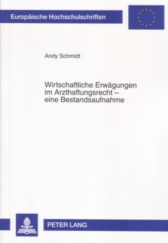 Wirtschaftliche Erwaegungen im Arzthaftungsrecht - eine Bestandsaufnahme