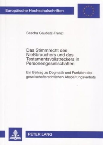 Das Stimmrecht Des Nießbrauchers Und Des Testamentsvollstreckers in Personengesellschaften