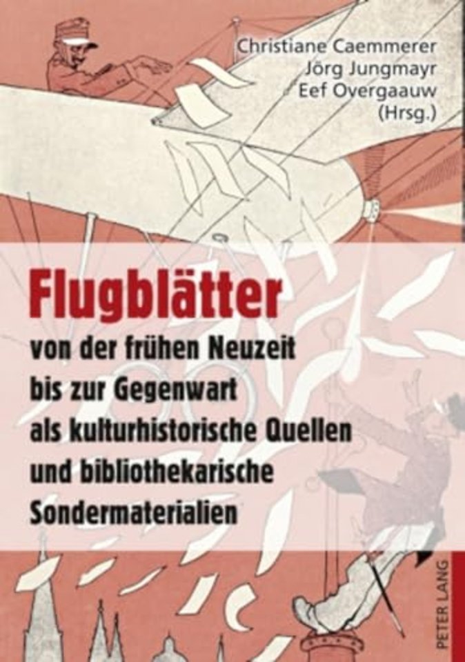 Flugblaetter Von Der Fruehen Neuzeit Bis Zur Gegenwart ALS Kulturhistorische Quellen Und Bibliothekarische Sondermaterialien