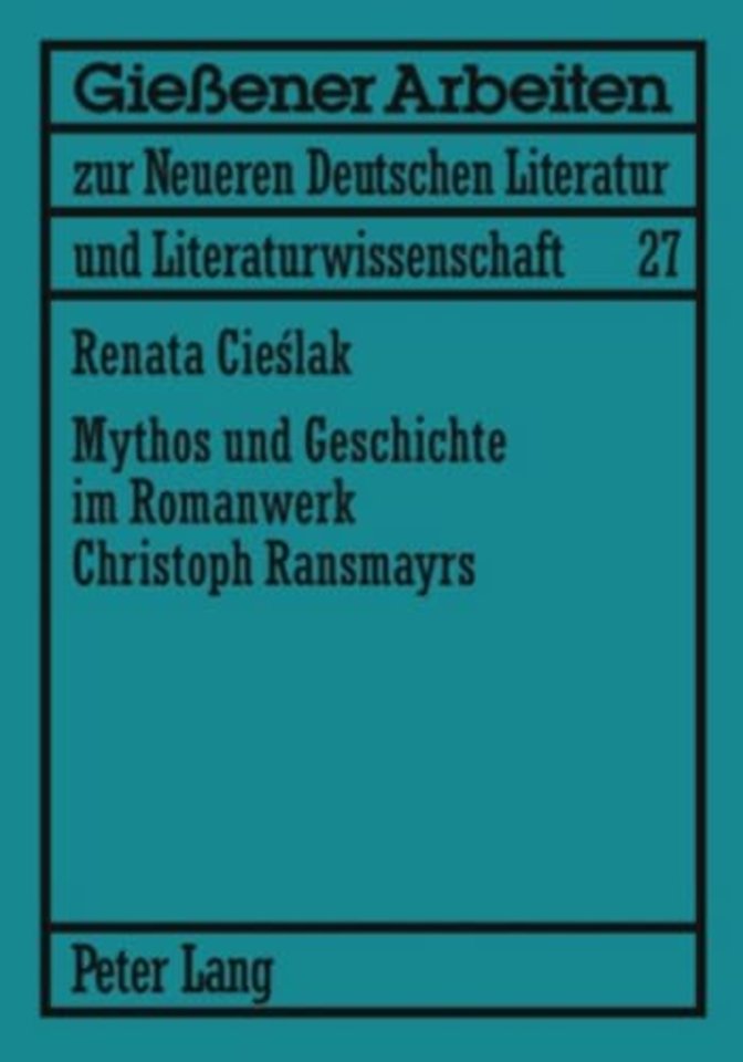 Mythos Und Geschichte Im Romanwerk Christoph Ransmayrs
