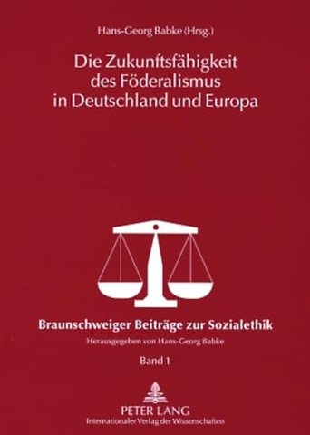 Die Zukunftsfaehigkeit Des Foederalismus in Deutschland Und Europa