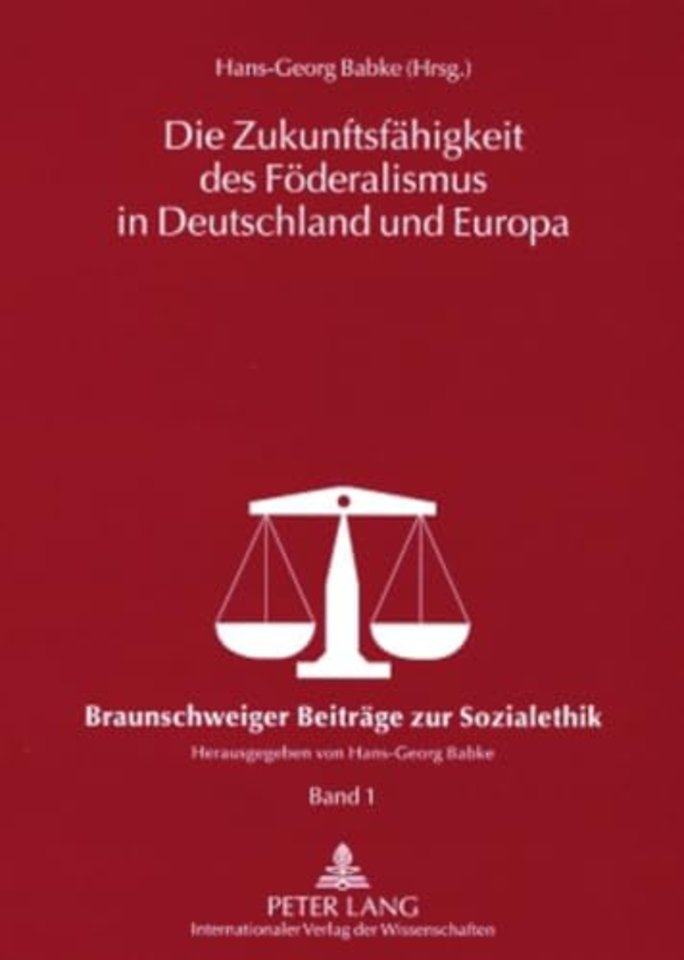 Die Zukunftsfaehigkeit Des Foederalismus in Deutschland Und Europa