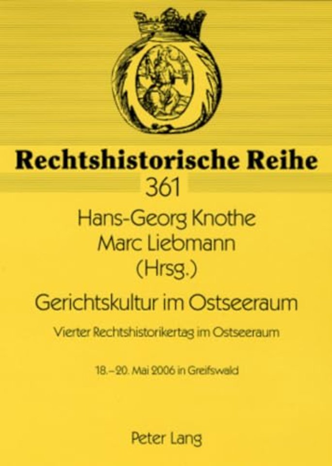 Gerichtskultur Im Ostseeraum- Vierter Rechtshistorikertag Im Ostseeraum