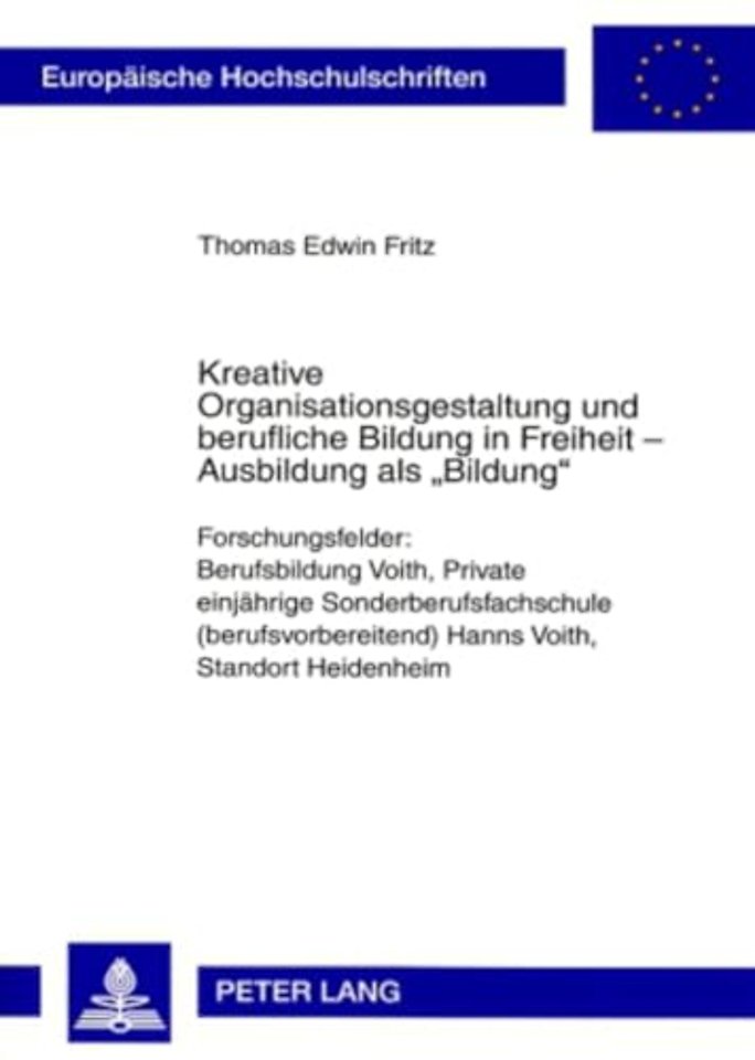Kreative Organisationsgestaltung Und Berufliche Bildung in Freiheit - Ausbildung ALS «Bildung»