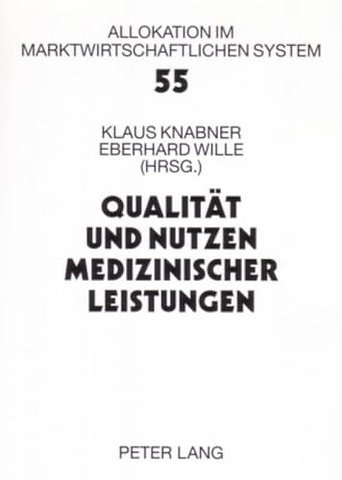 Qualitaet Und Nutzen Medizinischer Leistungen