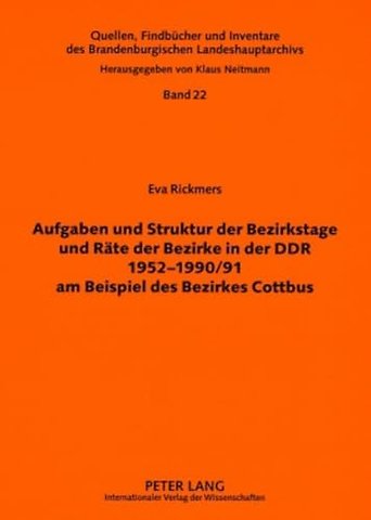 Aufgaben Und Struktur Der Bezirkstage Und Raete Der Bezirke in Der Ddr 1952-1990/91 Am Beispiel Des Bezirkes Cottbus