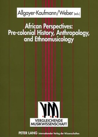 African Perspectives: Pre-colonial History, Anthropology, and Ethnomusicology
