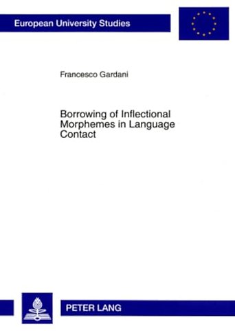 Borrowing of Inflectional Morphemes in Language Contact