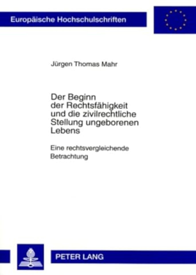 Der Beginn Der Rechtsfaehigkeit Und Die Zivilrechtliche Stellung Ungeborenen Lebens