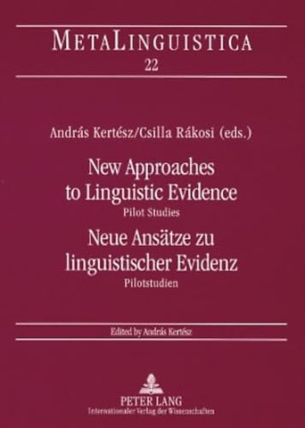 New Approaches to Linguistic Evidence. Pilot Studies- Neue Ansaetze zu linguistischer Evidenz. Pilotstudien
