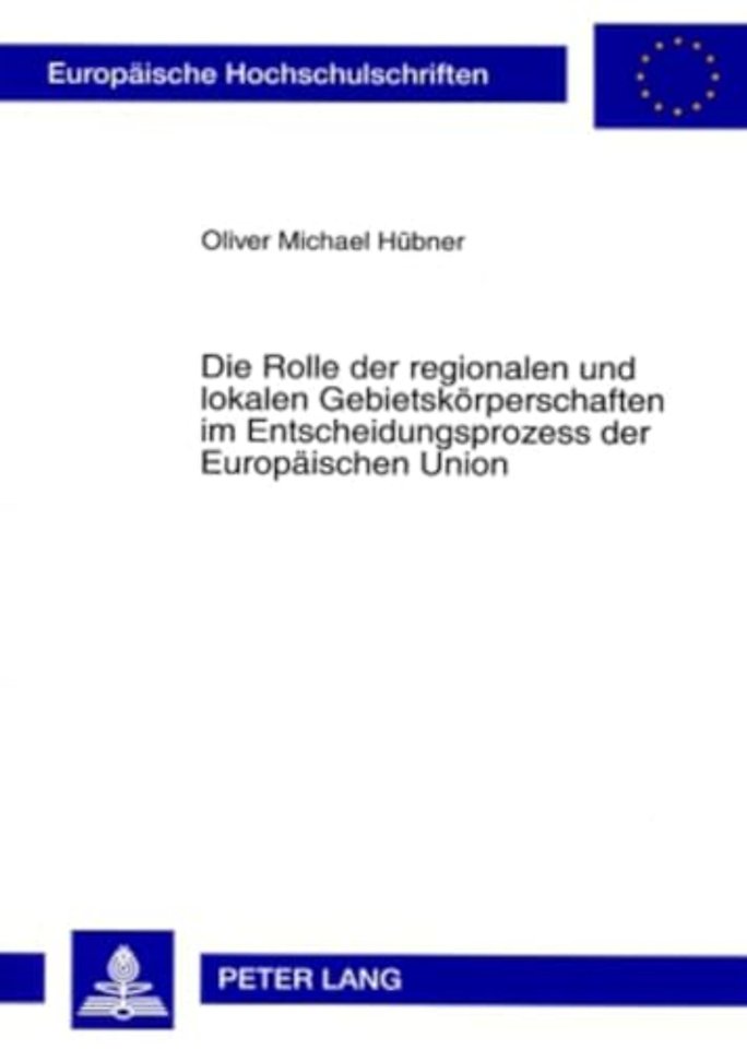Die Rolle Der Regionalen Und Lokalen Gebietskoerperschaften Im Entscheidungsprozess Der Europaeischen Union